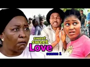 Video: Sweet Sweet Love [Season 1] - Latest Nigerian Nollywoood Movies 2018